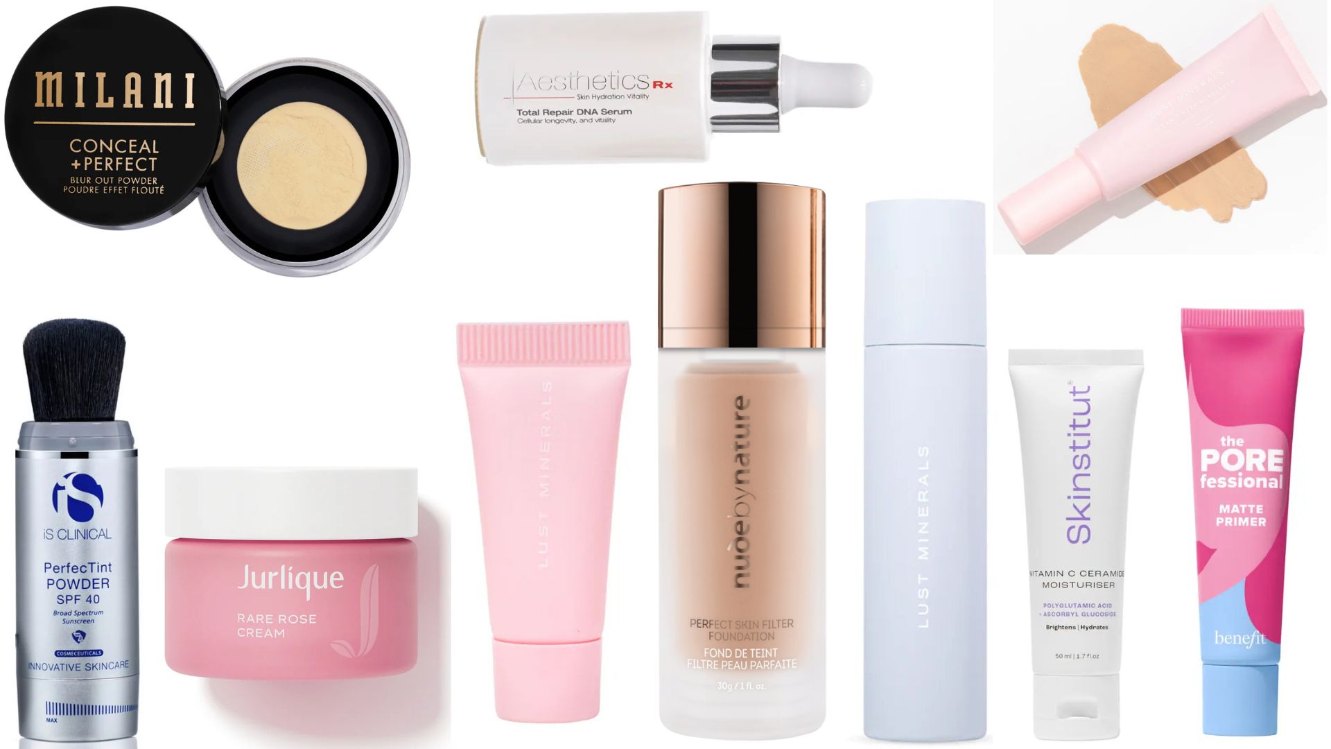 1. Milani Cosmetics Conceal + Perfect Blur Out Powder, $26.99, 2. iS Clinical Perfect Tint Powder SPF 40 2 x 3.5g powder cartridges, $121, 3. Jurlique Rare Rose Cream, 50ml, $68, 4. Lust Minerals Pro Finish Liquid Foundation, $62, 5. Nude by Nature Perfect Skin Filter Foundation in Beige, $42.95, 6. Lust Minerals Cleansing Gel with Superfoods, $48, 7. Skinstitut Vitamin C Ceramide Moisturiser, $68, 8. Benefit The POREfessional Matte Primer, $63, 9. Lust Minerals Clean Tinted Mineral Sunscreen + Hyaluronic Acid SPF 50 Broad Spectrum, $38, 10. Aesthetics Rx Total Repair DNA Serum, $159.